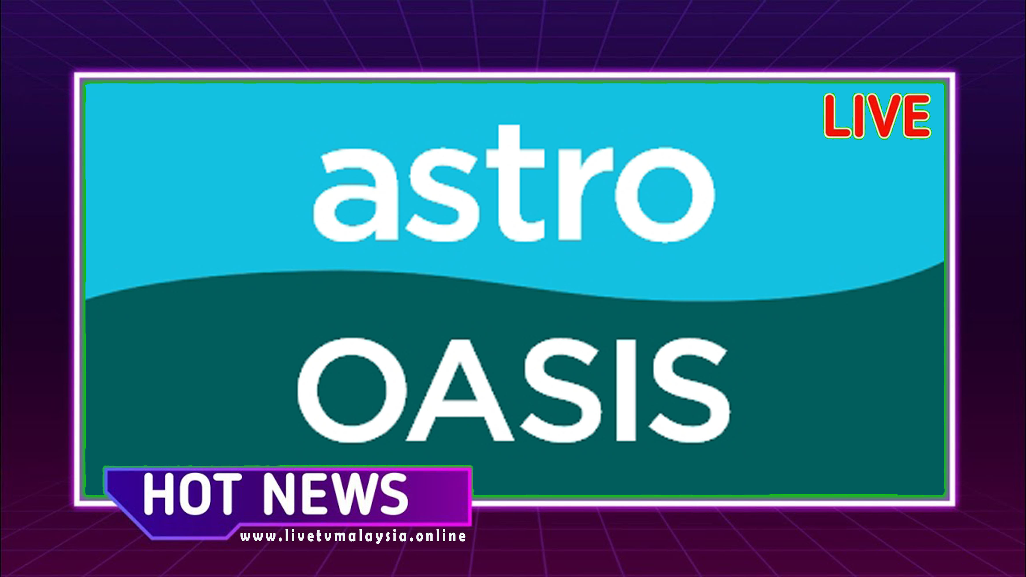 Astro Oasis Live - TV Malaysia Online